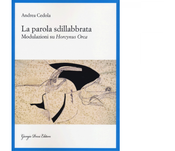 La parola sdillabbrata. Modulazioni su Horcynus Orca di Cedola Andrea - 2022