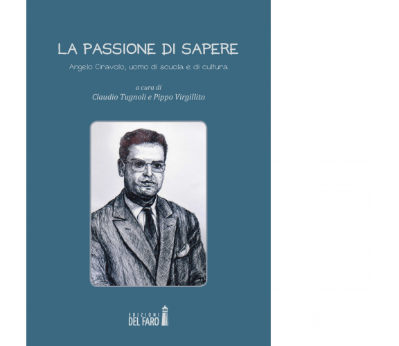 La passione di sapere di C. Tugnoli, P. Virgillito - Del faro, 2017