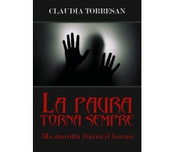 La paura torna sempre. Ma stavolta finirà il lavoro.	 di Claudia Torresan,  2019