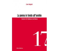 La penna in fondo all'occhio - Lino Angiuli - Stilo, 2013