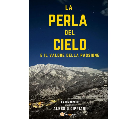 La perla del cielo e il valore della passione di Alessio Cipriani,  2021,  Youc