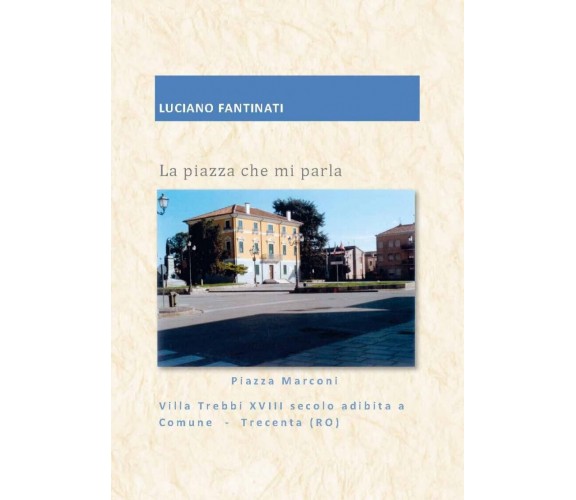 La piazza che mi parla di Luciano Fantinati, 2018, Edizioni03