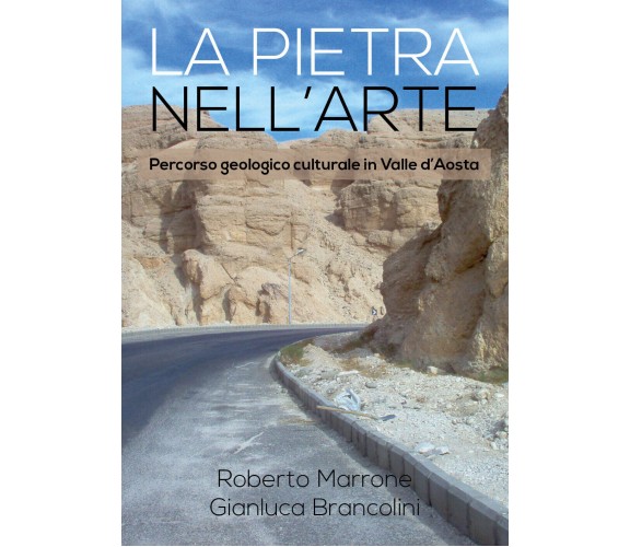 La pietra nell’arte -  Marrone,brancolini,  2018,  Youcanprint