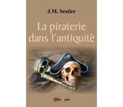 La piraterie dans l’antiquité	 di J. M. Sestier,  2017,  Youcanprint