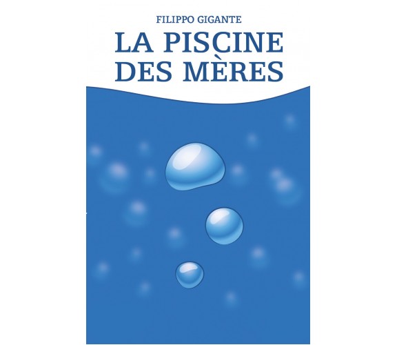 La piscine des mères. Traduction de Marjorie Ursulet di Filippo Gigante,  2021, 