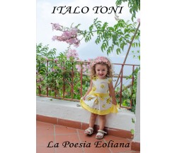 La poesia Eoliana di Italo Toni,  2018,  Youcanprint