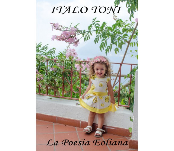 La poesia Eoliana di Italo Toni,  2018,  Youcanprint