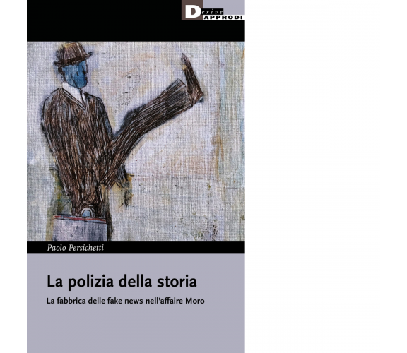 La polizia della storia, La fabbrica delle fake news nell'affaire Moro - 2022