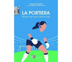 La portiera. Parare nel calcio femminile - Giuseppe Mammoliti - 2020