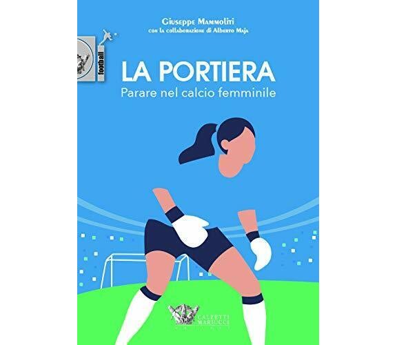 La portiera. Parare nel calcio femminile - Giuseppe Mammoliti - 2020