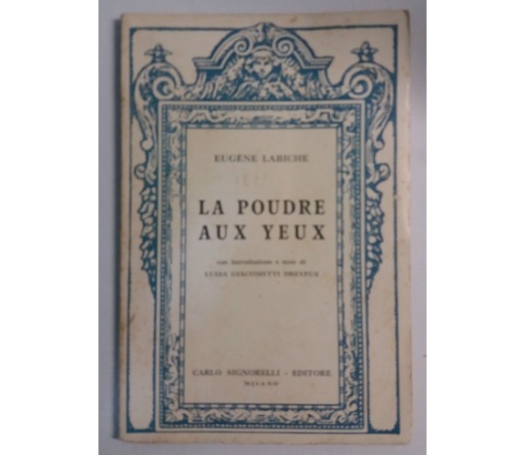 La poudre aux yeux - Eugène Labiche - Carlo Signorelli Ed. Milano - 1957 - G