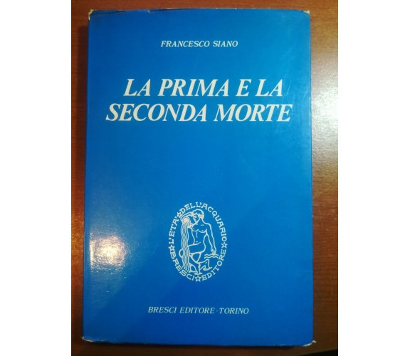 La prima e la seconda morte - Francesco Siano - Bresci - 1979 - M