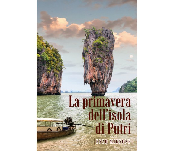 La primavera dell’Isola di Putri di Enzo Mignone,  2021,  Youcanprint