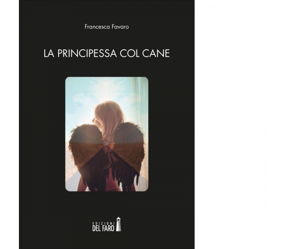 La principessa col cane di Favaro Francesca - Edizioni Del faro, 2020