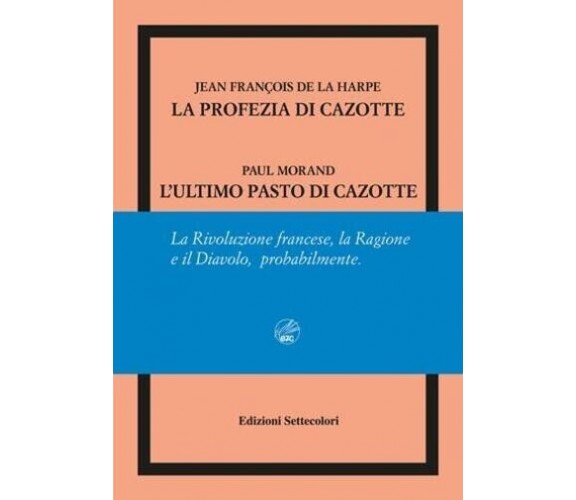 La profezia di Cazotte-L’ultimo pasto di Cazotte. Ediz. numerata di Jean-franço