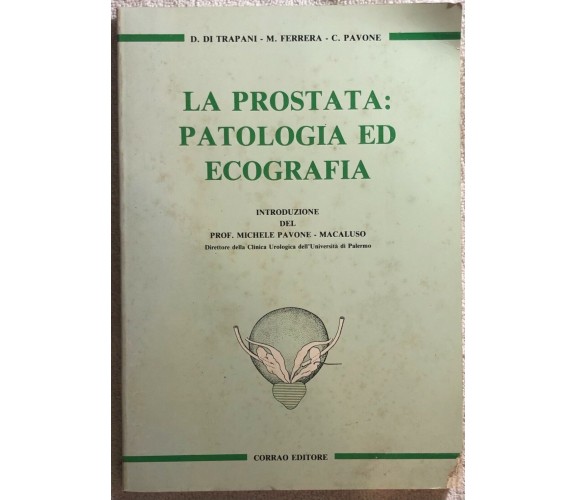 La prostata: patologia ed ecografia di Di Trapani-ferrera-pavone,  1988,  Corrao