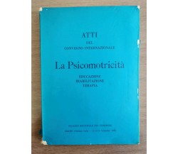 La psicomotricità - AA. VV. - Palazzo regionale dei congressi - 1981 - AR