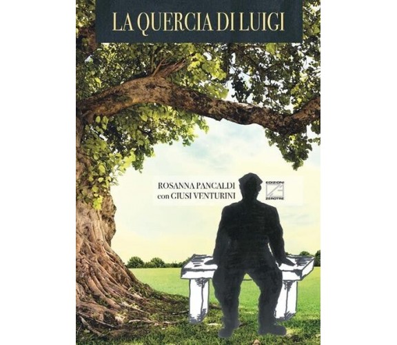 La quercia di Luigi di Rosanna Pancaldi, Giusi Venturini, 2019, Edizioni03