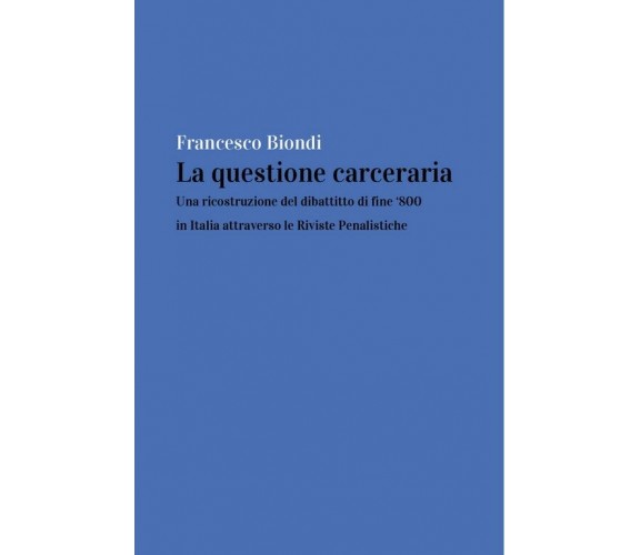 La questione carceraria: una ricostruzione del dibattito di fine ‘800 in Italia 