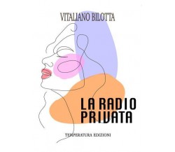 La radio privata di Vitaliano Bilotta,  2022,  Temperatura Edizioni