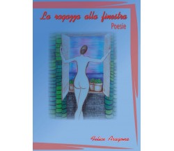 La ragazza alla finestra	 di Felice Aragona,  2017,  Youcanprint