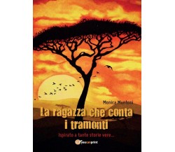 La ragazza che conta i tramonti	 di Monica Muntoni,  2016,  Youcanprint