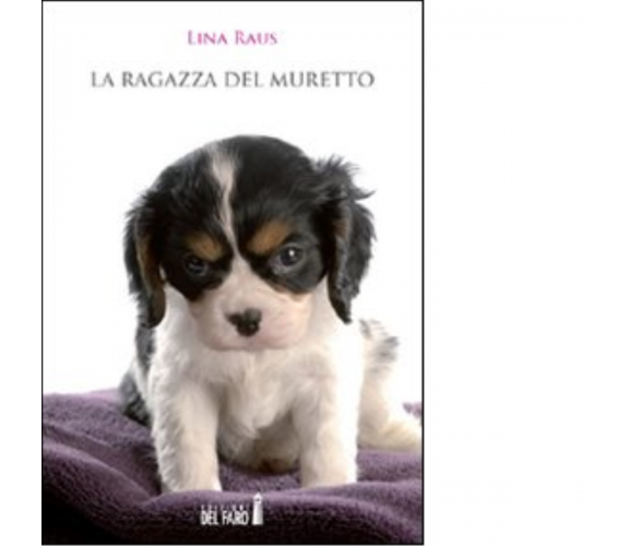 La ragazza del muretto di Raus Lina - Edizioni Del Faro, 2012