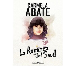 La ragazza del sud	 di Abate Carmela, Reale,  2019,  Ali Ribelli Edizioni