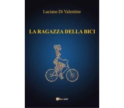 La ragazza della bici di Luciano Di Valentino, 2022, Youcanprint