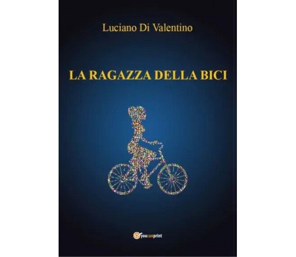 La ragazza della bici di Luciano Di Valentino, 2022, Youcanprint