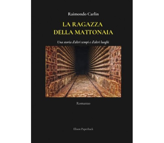 La ragazza della mattonaia di Raimondo Carlin,  2022,  Elison Paperback