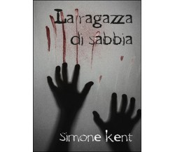 La ragazza di sabbia	 di Simone Kent,  2015,  Youcanprint