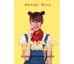 La ragazza in giallo - Il veleno nascosto	 di Manuel Mura,  2020,  Youcanprint