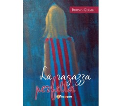 La ragazza perfetta	 di La Ragazza Perfetta,  2018,  Youcanprint