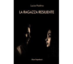 La ragazza resiliente di Lucia Maitino,  2021,  Elison Paperback