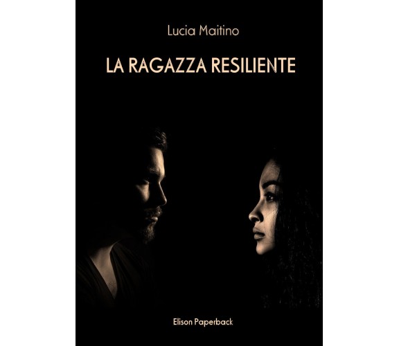 La ragazza resiliente di Lucia Maitino,  2021,  Elison Paperback