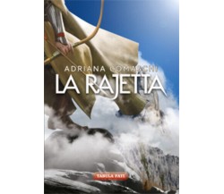 La rajetta	di Adriana Comaschi, 2018, Tabula Fati