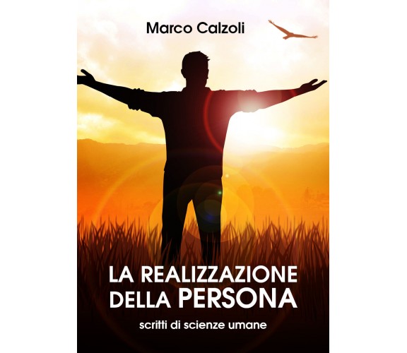 La realizzazione della persona di Marco Calzoli,  2020,  Youcanprint