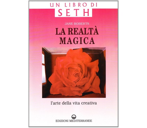 La realtà magica - Jane Roberts - Edizioni Mediterranee, 1997