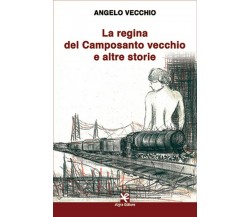 La regina del Camposanto vecchio e altre storie	 di Angelo Vecchio,  Algra Ed.