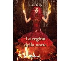 La regina della notte di Ezio Testa,  2021,  Youcanprint