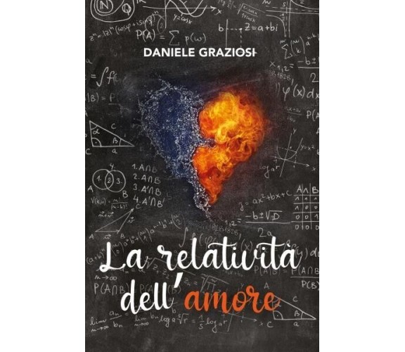 La relatività dell’amore di Daniele Graziosi, 2022, Youcanprint