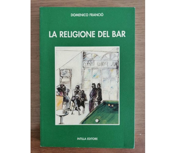 La religione del bar - D. Franciò - Intilla editore - 2005 - AR