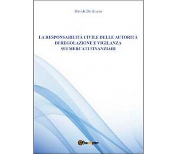 La responsabilità civile della autorità  di Davide De Grazia,  2012,  Youcanprin