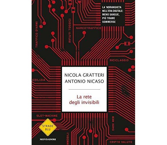 La rete degli invisibili di Nicola Gratteri, Antonio Nicaso,  2019,  Mondadori