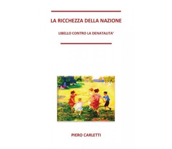 La ricchezza della nazione. Libello contro la denatalità di Piero Carletti, 20