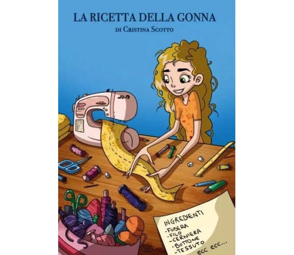 La ricetta della gonna di Cristina Scotto, 2022, Youcanprint