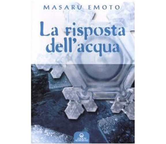 La risposta dell'acqua di Masaru Emoto - Edizioni Mediterranee, 2004