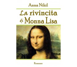 La rivincita di Monna Lisa	 di Anna Nihil,  2018,  Youcanprint