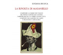 La rivolta di Masaniello,  di Luciana De Luca,  2017,  Youcanprint